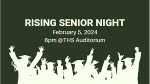 Rising Senior Night-Feb. 5, 2024 at 6pm in THS Auditorium